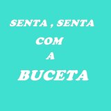SENTA SENTA COM A BUCETA