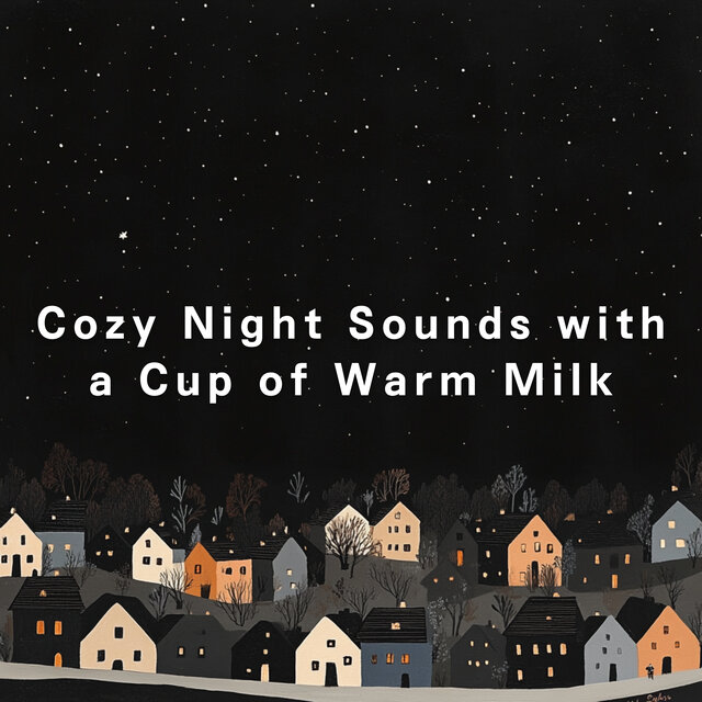 Cozy Night Sounds with a Cup of Warm Milk