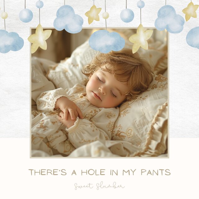 There’s a Hole in My Pants
