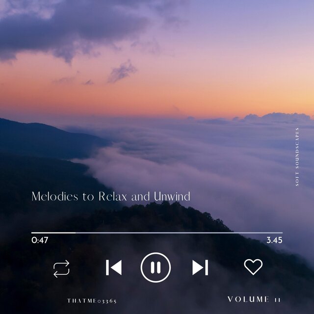 Melodies to Relax and Unwind - Soft Soundscapes, Vol. 11