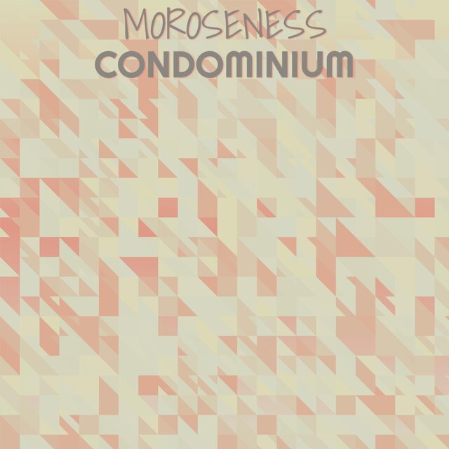 Moroseness Condominium