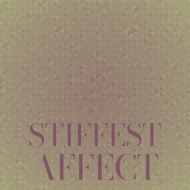 Stiffest Affect