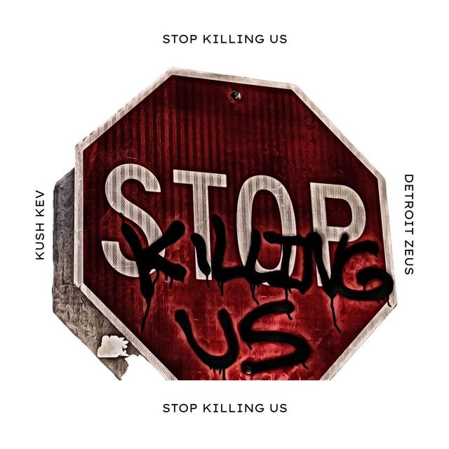 Stop Killing Us (feat. Detroit Zeus)