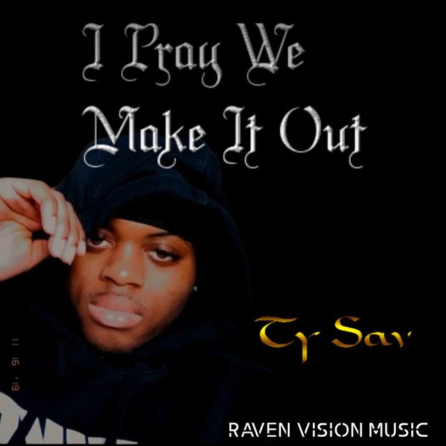 I Pray We Make It Out