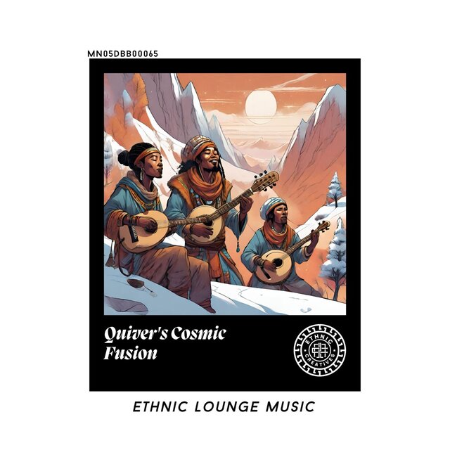 Quiver's Cosmic Fusion: Ethnic Lounge Music