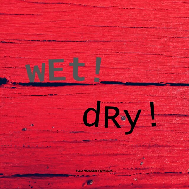 wEt!dRy!