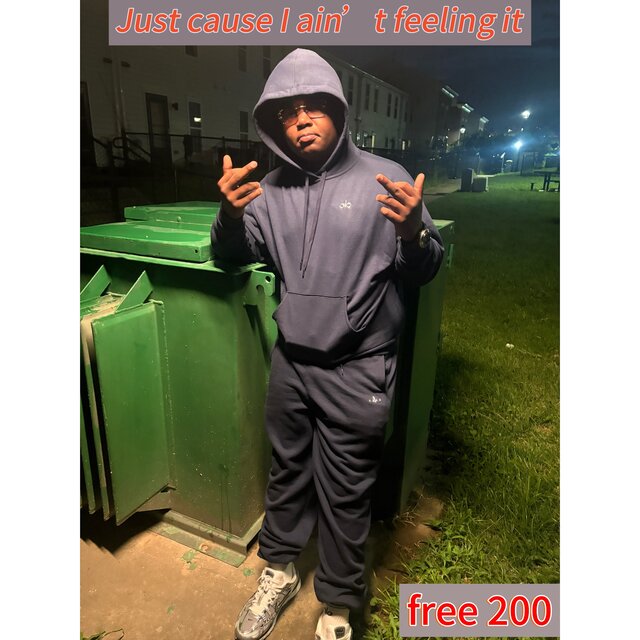 Just cause i aint feeling it