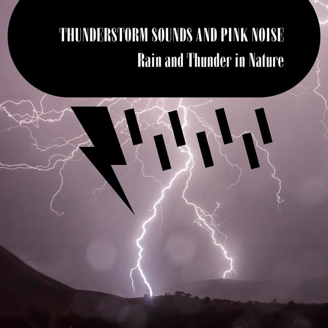 Thunderstorm Sounds and Pink Noise: Rain and Thunder in Nature, Loopable