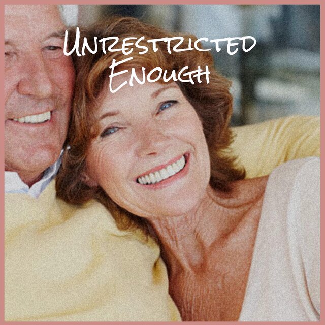 Unrestricted Enough