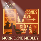 Morricone Medley: Morricone's Love / Once Upon a Time / Giù la testa