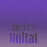 Abdicate Unital