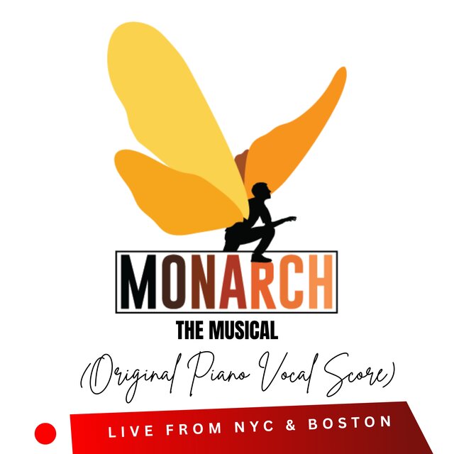 Monarch the Musical (Original Piano Vocal Score) (Live from NYC and Boston)