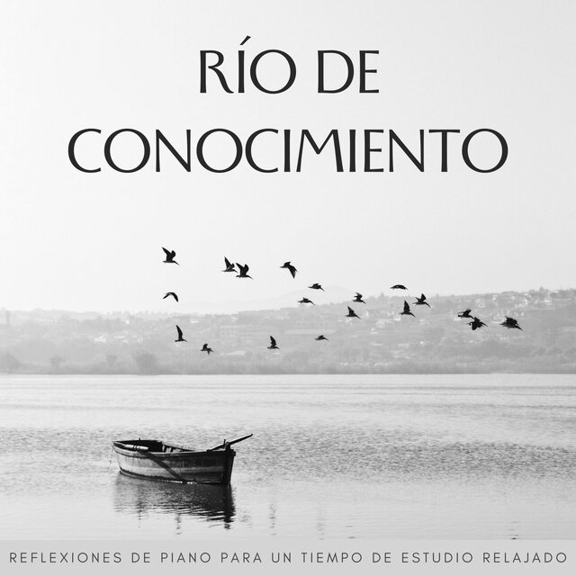 Río De Conocimiento: Reflexiones De Piano Para Un Tiempo De Estudio Relajado