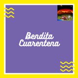 Bendita Cuarentena