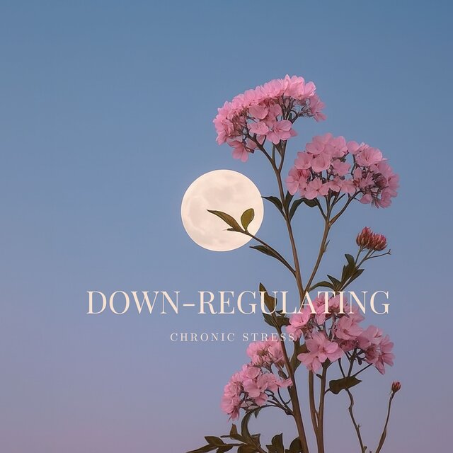 Down-Regulating Chronic Stress
