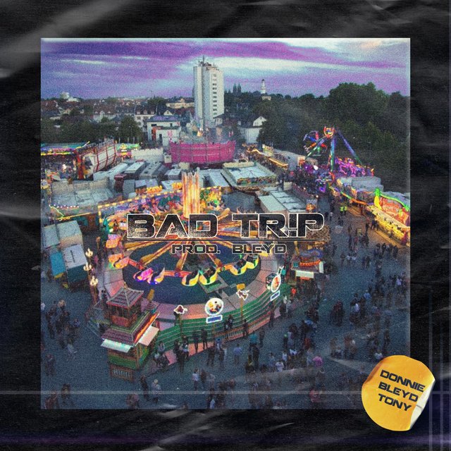 Bad Trip (feat. BLEYD & Tony)