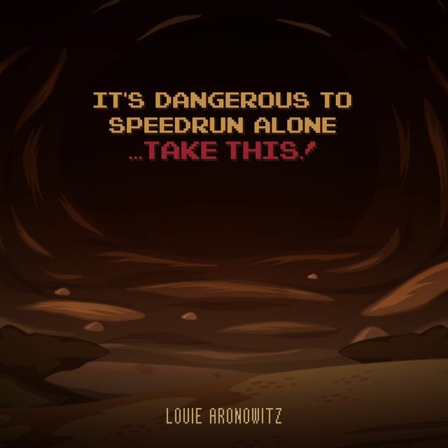 It's Dangerous To Speedrun Alone... Take This!