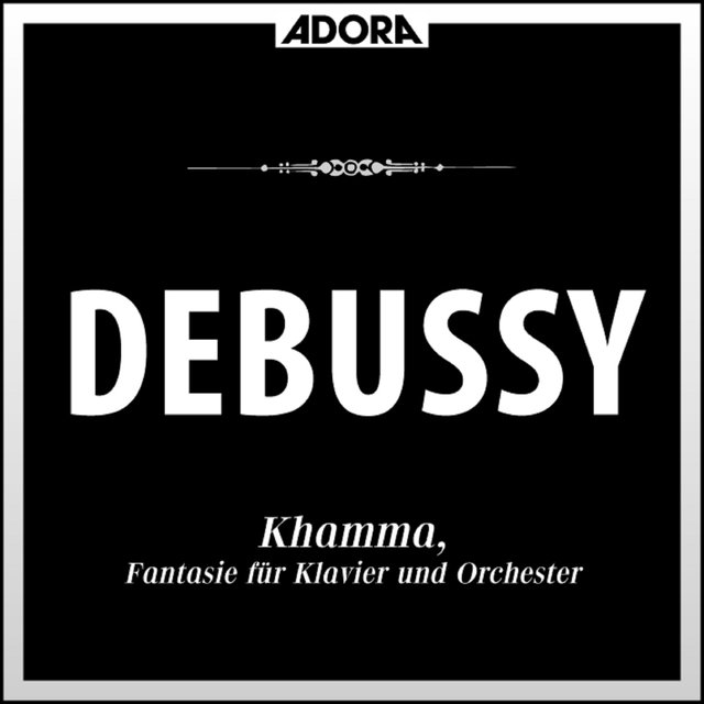 Debussy: Khamma - Fantasie für Klavier und Orchester