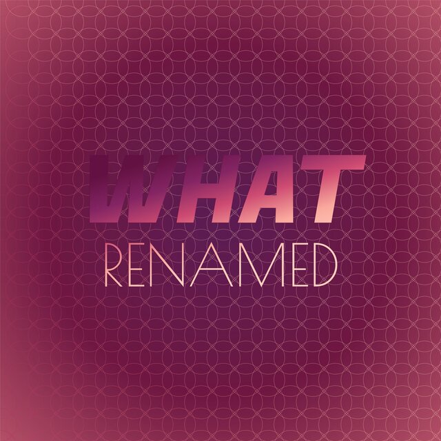 What Renamed