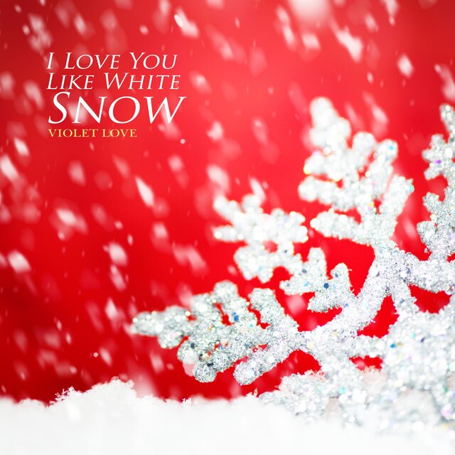 I Love You Like White Snow