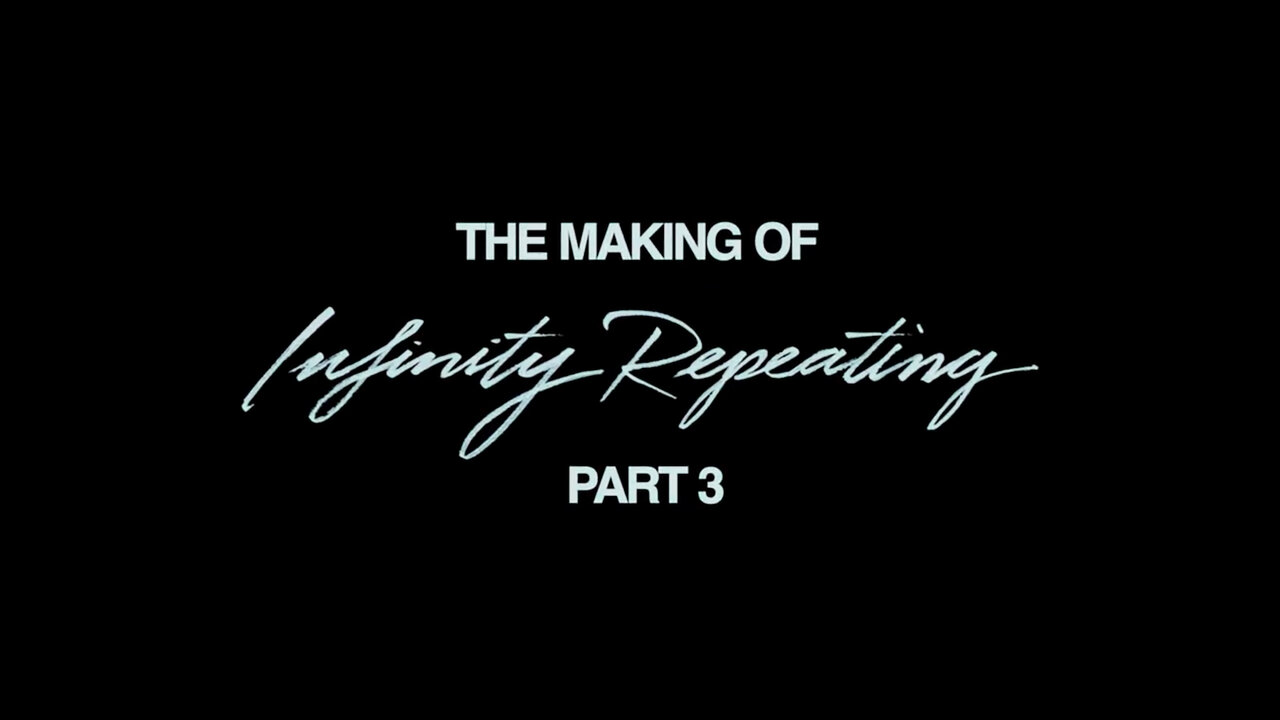 The Making of Infinity Repeating - Part 3