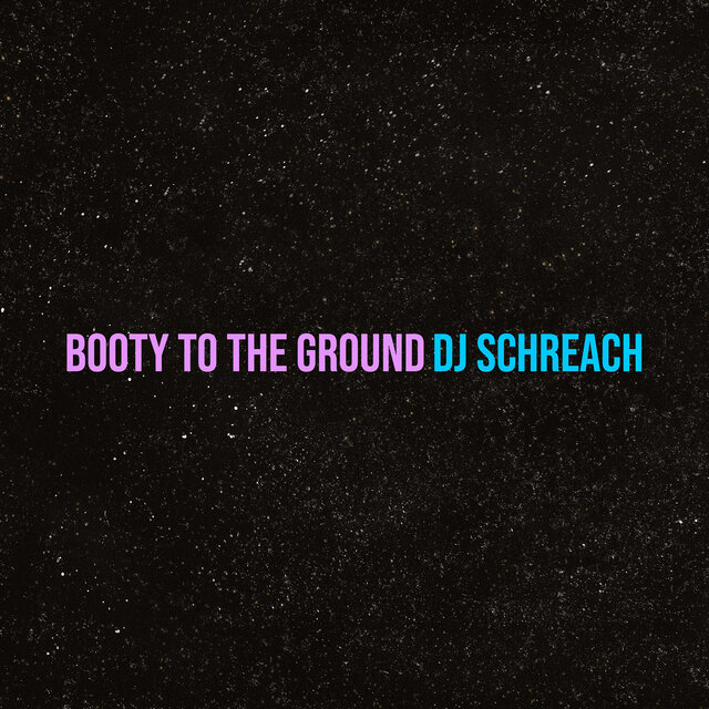 Booty to the Ground