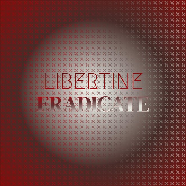 Libertine Eradicate