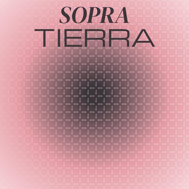 Sopra Tierra