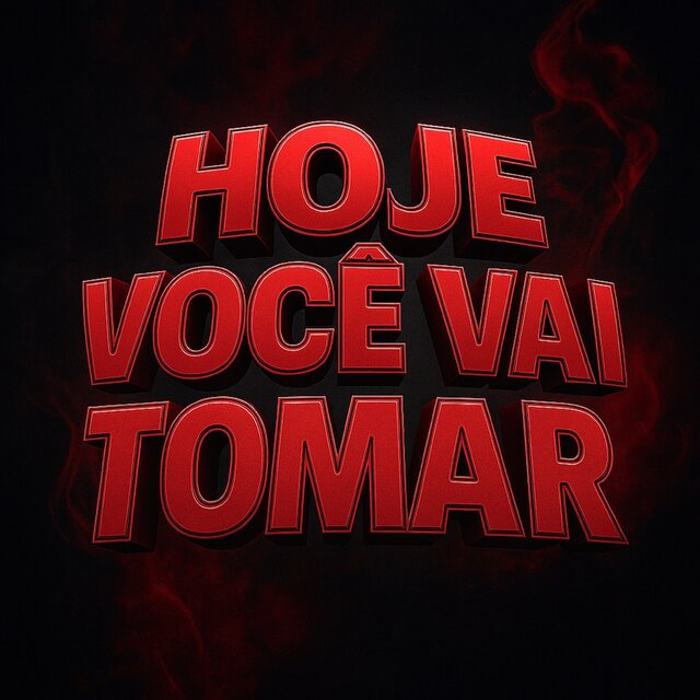 HOJE VOCÊ VAI TOMAR