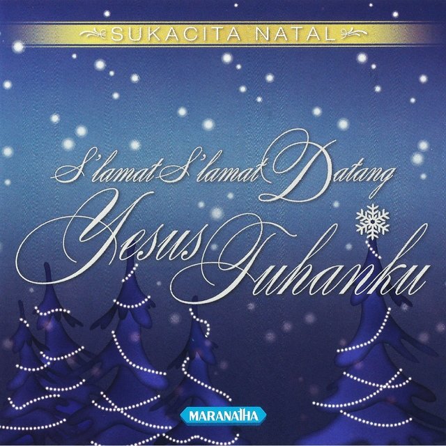 Sukacita Natal - S'Lamat S'Lamat Datang Yesus Tuhanku
