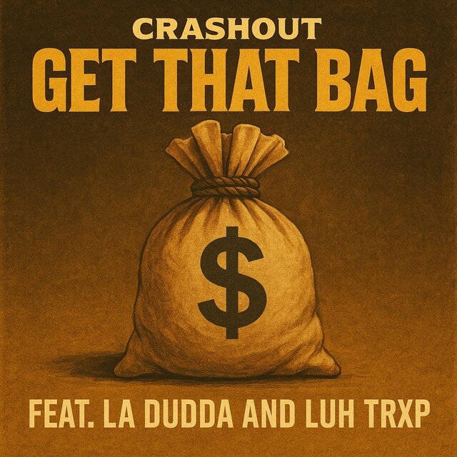 Get Tht Bag (feat. Crashout & La Dudda)