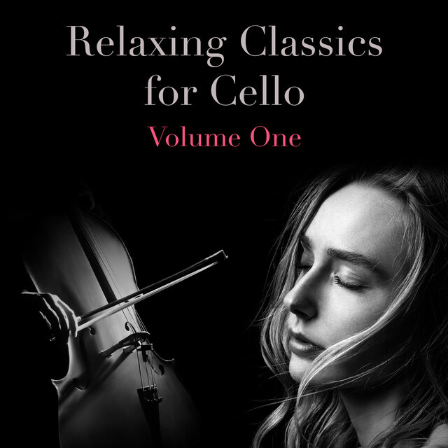 Relaxing Classics for Cello, Vol. 1