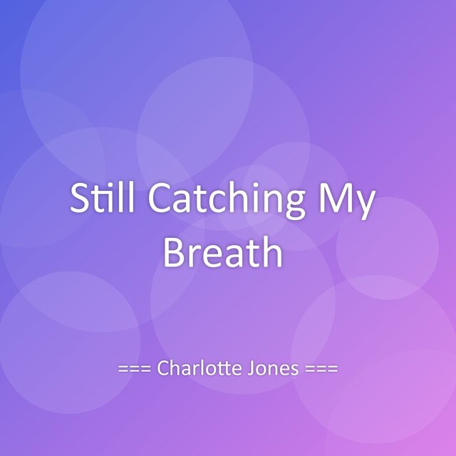 Still Catching My Breath