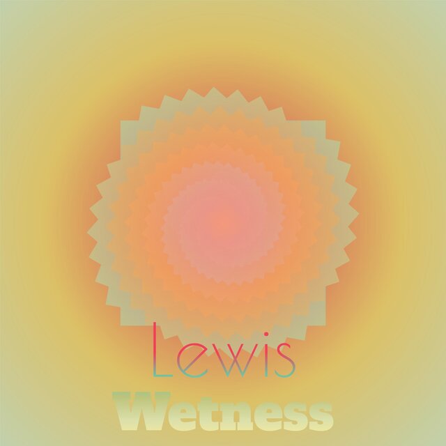 Lewis Wetness