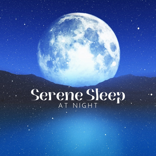 Serene Sleep at Night (Calming Music for Sleeping)
