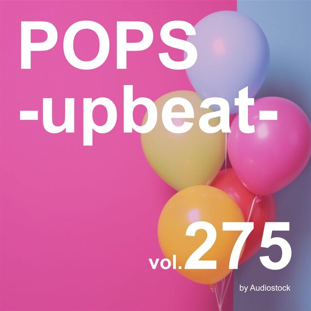 POPS -upbeat-, Vol. 275 -Instrumental BGM- by Audiostock