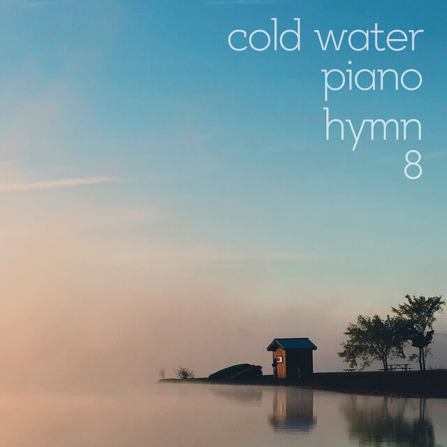Cold Water Piano Hymn 8
