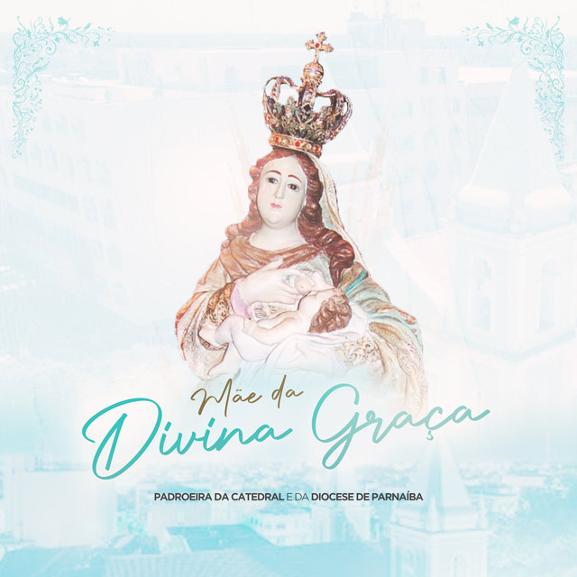 Hino de Nossa Senhora Mãe da Divina Graça (Padroeira de Parnaíba-Pi)