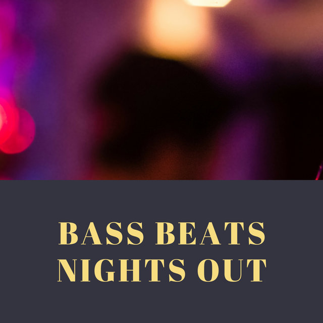 BASS BEATS NIGHTS OUT