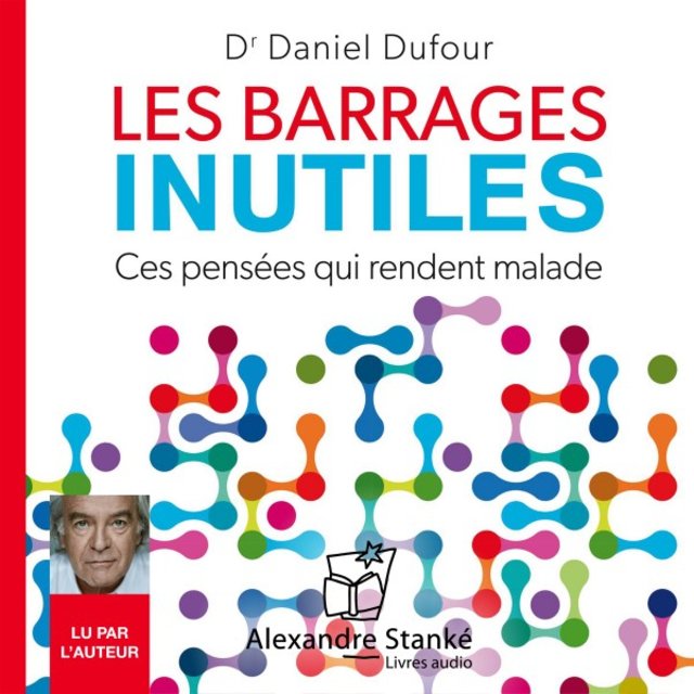Les barrages inutiles (Ces pensées qui rendent malade)