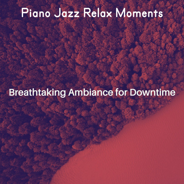 Breathtaking Ambiance for Downtime