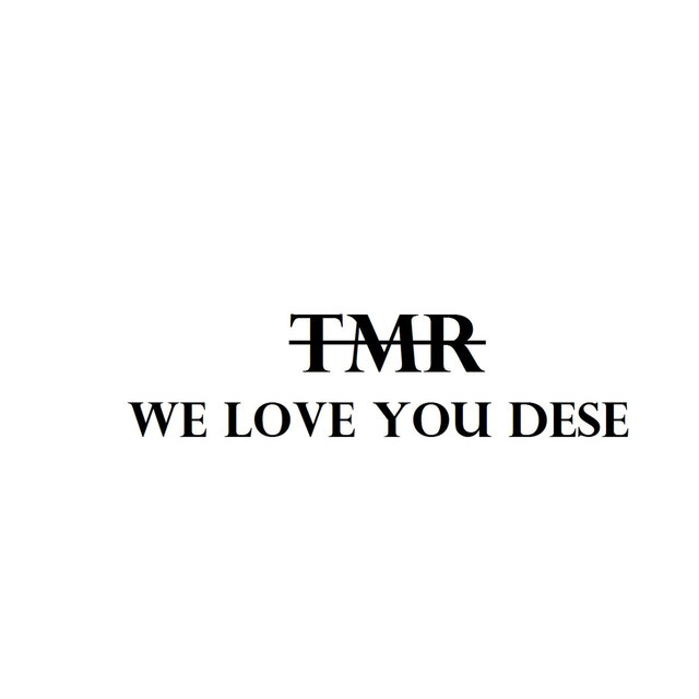 We Love You Dese