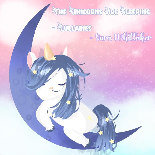 The Unicorns Are Sleeping - Lullabies