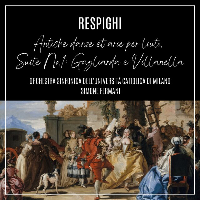 Respighi: Antiche danze et arie per liuto, Suite No. 1, P. 109: Gagliarda e Villanella