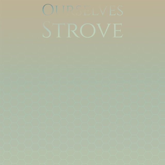Ourselves Strove