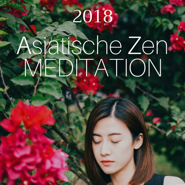 Asiatische Zen Meditation 2018 - Wellnessmusik