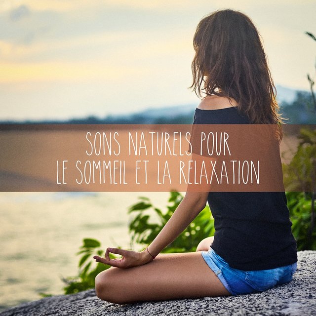 Sons naturels pour le sommeil et la relaxation