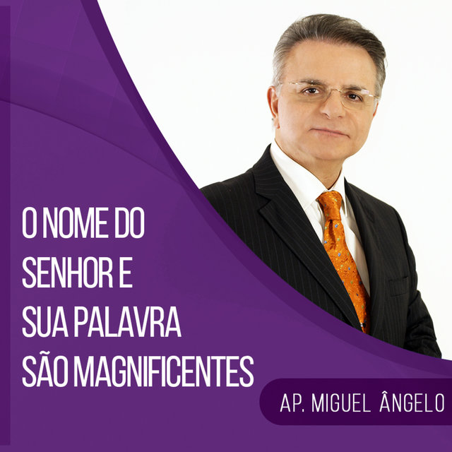 O Nome do Senhor e Sua Palavra São Magnificentes