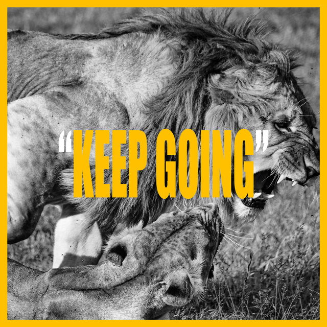 KEEP GOING
