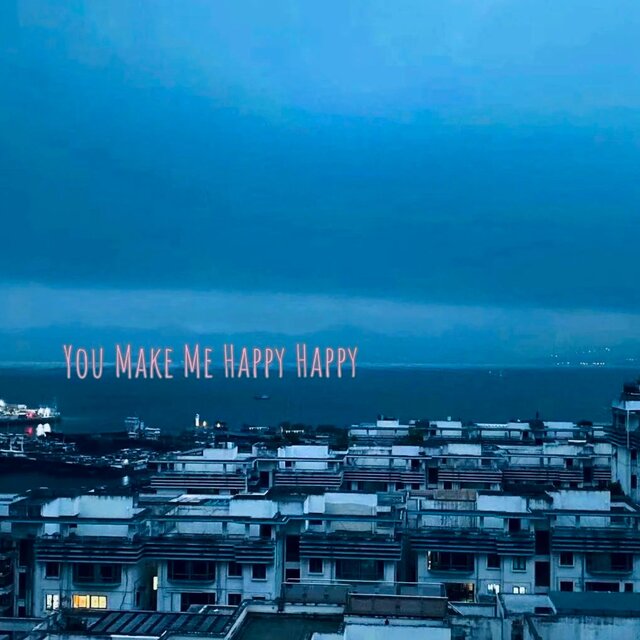 You make me happy happy